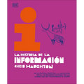 La Historia de la Informacion (the History of Information): de Las Pinturas Rupestres a la Revolucion Digital: Un Recorrido Ilustrado Por Los Avances