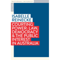 Courting Power: Law, Democracy & the Public Interest in Australia