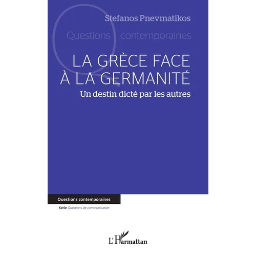 La Grèce face à la germanité: Un destin dicté par les autres