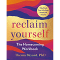 Reclaim Yourself: The Homecoming Workbook