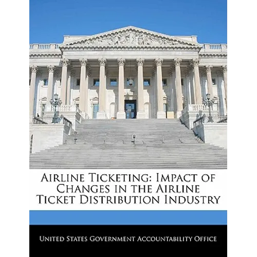 Airline Ticketing: Impact of Changes in the Airline Ticket Distribution Industry