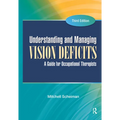 Understanding and Managing Vision Deficits: A Guide for Occupational Therapists