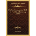 Die Nordwestdeutsche Heide In Forstlicher Beziehung (1907)