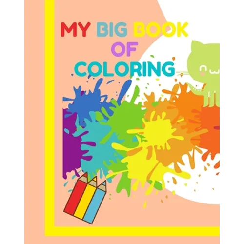 My big book of coloring: Learn how to draw and color for children 3-5 years old ! A very large book (8"x10")120 pages
