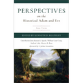 Perspectives on the Historical Adam and Eve: Four Views