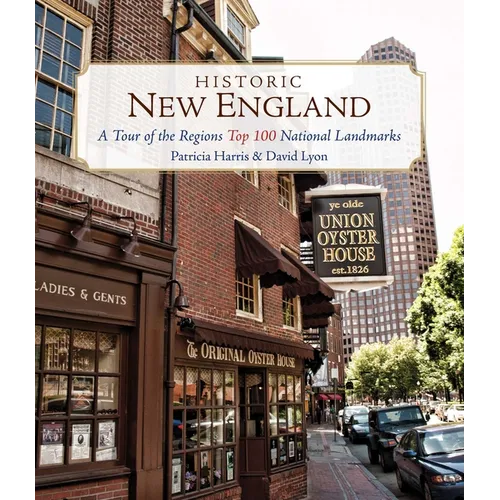Historic New England: A Tour of the Region's Top 100 National Landmarks