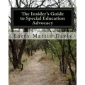 The Insiders Guide to Special Education Advocacy: Taking the Path Toward Successful IEP & 504 Advocacy