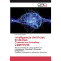 Inteligencia Artificial: Sistemas Conversacionales Cognitivos