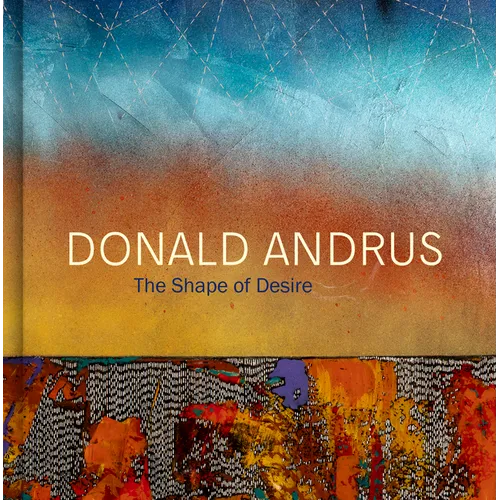 Donald Andrus: The Shape of Desire