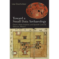 Toward a Small Data Archaeology: Otomí, Aztec Imperial, and Spanish Colonial Xaltocan, Mexico