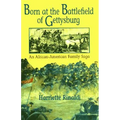 Born at the Battlefield of Gettysburg: An African American Family Saga