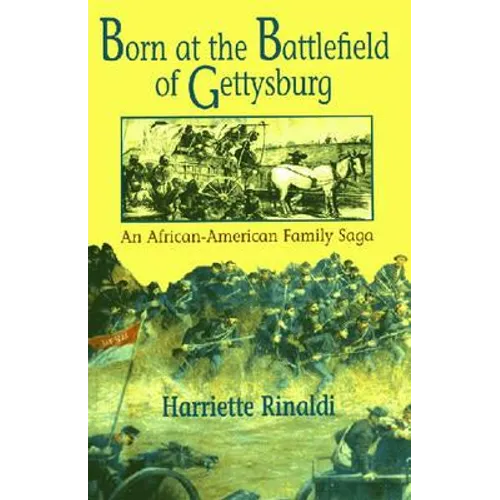 Born at the Battlefield of Gettysburg: An African American Family Saga