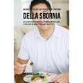48 Ricette Veloci Ed Efficaci Per I Postumi Della Sbornia: Recupera Rapidamente E Naturalmente Con L'utilizzo Di Queste Potenti Ricette