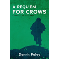 A Requiem for Crows: A Novel of Vietnam