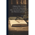 Obras Del V.p.m.f. Luis De Granada Del Sagrado Orden De Predicadores ...: Tomo Xvi, Que Contiene El Contemptus Mundi