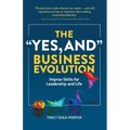 The "Yes, And" Business Evolution: Improv Skills for Leadership and Life