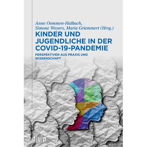 Kinder Und Jugendliche in Der Covid-19-Pandemie: Perspektiven Aus PRAXIS Und Wissenschaft