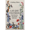 Las Que Faltaban: Una Historia del Mundo Diferente / Those Missing: A Different World History