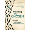 Watching the Chosen: History, Faith, and Interpretation
