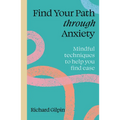 Find Your Path Through Anxiety: Mindful Techniques to Help You Find Ease