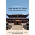 Approaches to Chan, Sŏn, and Zen Studies: Chinese Chan Buddhism and Its Spread Throughout East Asia