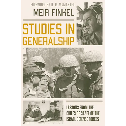Studies in Generalship: Lessons from the Chiefs of Staff of the Israel Defense Forces