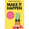 Make It Happen: Motivation and Mindset to help you go from Burnout to Balance