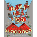 How to Turn $100 Into $1,000,000: Earn! Save! Invest!