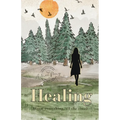 Healing (from Everything, All the Time): Poetry and Vignettes