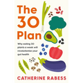The 30 Plan: Why Eating 30 Plants a Week Will Revolutionise Your Gut Health