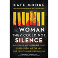 The Woman They Could Not Silence: One Woman, Her Incredible Fight for Freedom, and the Men Who Tried to Make Her Disappear