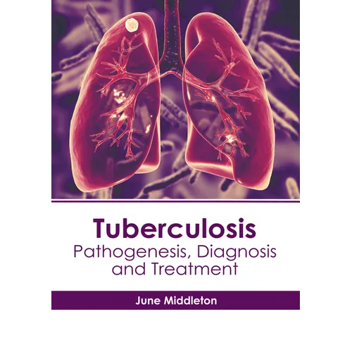 Tuberculosis: Pathogenesis, Diagnosis and Treatment