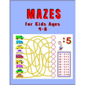 Mazes for Kids Ages 4 - 8: A Maze Activity Book for Kids (Maze Books for Kids)