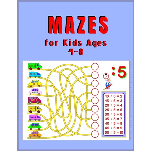 Mazes for Kids Ages 4 - 8: A Maze Activity Book for Kids (Maze Books for Kids)