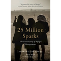 25 Million Sparks: The Untold Story of Refugee Entrepreneurs