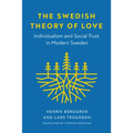 The Swedish Theory of Love: Individualism and Social Trust in Modern Sweden