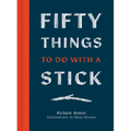 Fifty Things to Do with a Stick