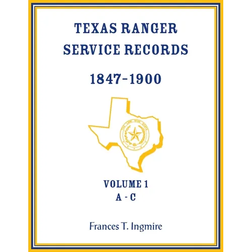 Texas Ranger Service Records, 1847-1900, Volume 1 A-C