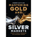 Mastering Gold and Silver Markets: Insights from a Legendary Bullion Bank Trader