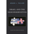Israel and the Neoconservatives: Zionism and American Interests