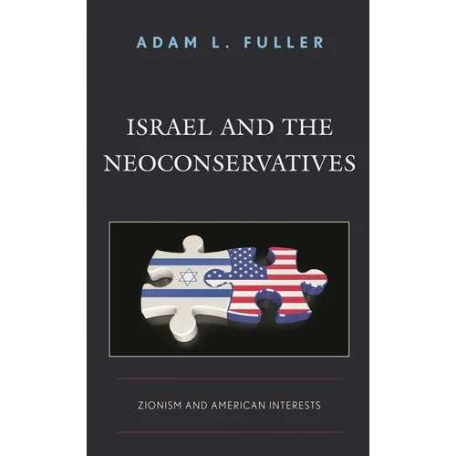 Israel and the Neoconservatives: Zionism and American Interests
