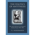 The Politics of Antithesis: The Antirevolutionary Government of Abraham Kuyper 1901-1905