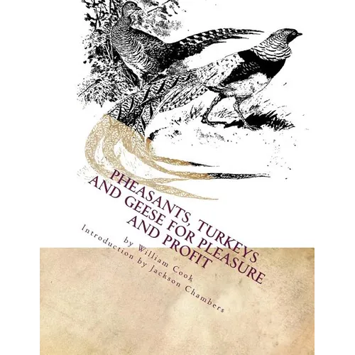 Pheasants, Turkeys and Geese for Pleasure and Profit: Raising Pheasants Book 5
