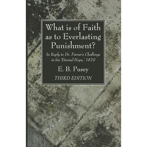 What is of Faith as to Everlasting Punishment?, Third Edition