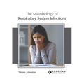 The Microbiology of Respiratory System Infections