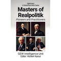Masters of Realpolitik: Pioneers and Practitioners