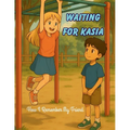 Waiting for Kasia: How I Remember My Friend