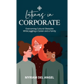 Latinas in Corporate: Overcoming Cultural Obstacles While Juggling a Career and a Family
