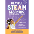 Playful Steam Learning in the Early Years: An Educator's Guide to Screen-Free Explorations