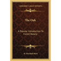 The Oak: A Popular Introduction To Forest Botany